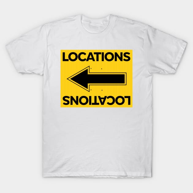 Locations Sign - Locations - Film Life T-Shirt by LaLunaWinters
